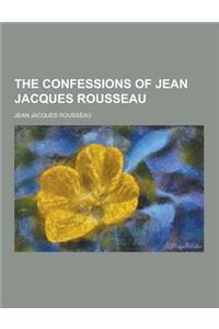 The Confessions of Jean Jacques Rousseau