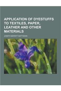 Application of Dyestuffs to Textiles, Paper, Leather and Other Materials