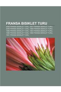 Fransa Bisiklet Turu: 2008 Fransa Bisiklet Turu, 2007 Fransa Bisiklet Turu, 2006 Fransa Bisiklet Turu, 1988 Fransa Bisiklet Turu