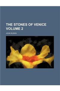 The Stones of Venice Volume 2