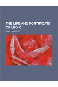 The Life and Pontificate of Leo X