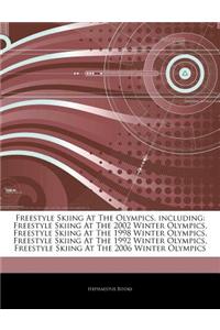 Articles on Freestyle Skiing at the Olympics, Including: Freestyle Skiing at the 2002 Winter Olympics, Freestyle Skiing at the 1998 Winter Olympics, F
