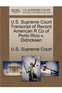 U.S. Supreme Court Transcript of Record American R Co of Porto Rico V. Didricksen
