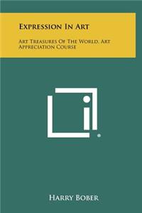 Expression in Art: Art Treasures of the World, Art Appreciation Course