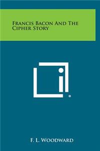Francis Bacon and the Cipher Story