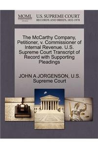 The McCarthy Company, Petitioner, V. Commissioner of Internal Revenue. U.S. Supreme Court Transcript of Record with Supporting Pleadings