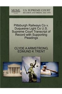 Pittsburgh Railways Co V. Duquesne Light Co U.S. Supreme Court Transcript of Record with Supporting Pleadings