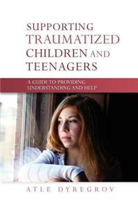 Supporting Traumatized Children and Teenagers
