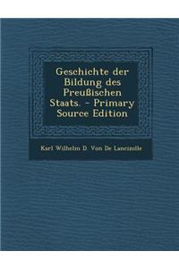 Geschichte Der Bildung Des Preussischen Staats.