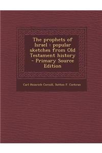 Prophets of Israel: Popular Sketches from Old Testament History