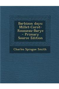 Barbizon Days; Millet-Corot-Rousseau-Barye