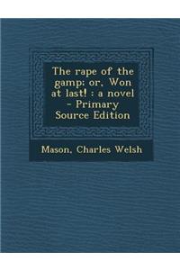 The Rape of the Gamp; Or, Won at Last!: A Novel - Primary Source Edition