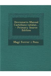 Diccionario Manual Castellano-catalan... - Primary Source Edition