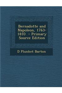 Bernadotte and Napoleon, 1763-1810