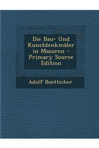 Die Bau- Und Kunstdenkmaler in Masuren - Primary Source Edition