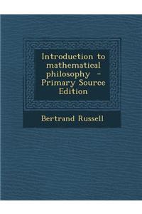 Introduction to Mathematical Philosophy - Primary Source Edition