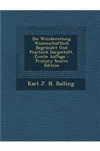 Die Weinbereitung Wissenschaftlich Begrundet Und Practisch Dargestellt, Zweite Auflage - Primary Source Edition