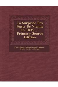 La Surprise Des Ponts de Vienne En 1805... - Primary Source Edition