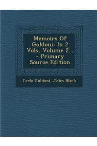 Memoirs of Goldoni: In 2 Vols, Volume 2...