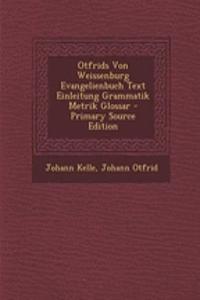 Otfrids Von Weissenburg Evangelienbuch Text Einleitung Grammatik Metrik Glossar