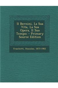 Bernini, La Sua Vita, La Sua Opera, Il Suo Tempo; - Primary Source Edition