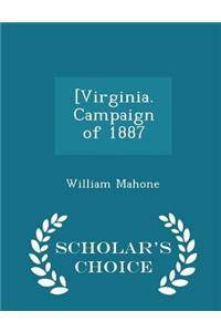 [Virginia. Campaign of 1887 - Scholar's Choice Edition