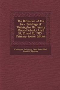 The Dedication of the New Buildings of Washington University Medical School,