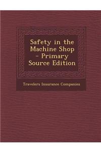 Safety in the Machine Shop - Primary Source Edition