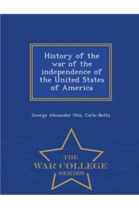 History of the War of the Independence of the United States of America - War College Series