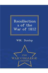 Recollections of the War of 1812 - War College Series