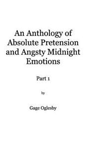 An Anthology of Absolute Pretention and Angsty Midnight Emotions Part 1