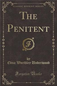 The Penitent (Classic Reprint)