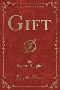 Gift (Classic Reprint)