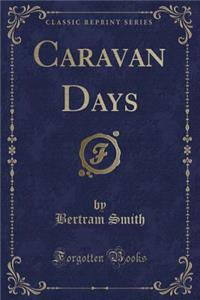 Caravan Days (Classic Reprint)