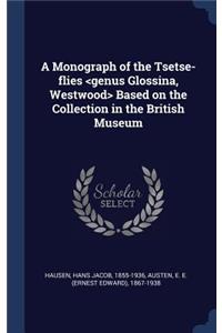 A Monograph of the Tsetse-flies Based on the Collection in the British Museum