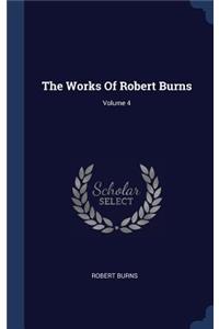 The Works Of Robert Burns; Volume 4