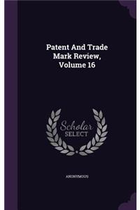 Patent And Trade Mark Review, Volume 16