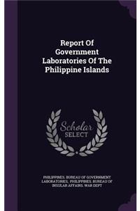 Report Of Government Laboratories Of The Philippine Islands