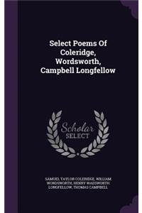 Select Poems Of Coleridge, Wordsworth, Campbell Longfellow