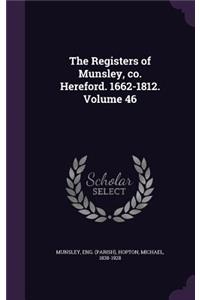 Registers of Munsley, co. Hereford. 1662-1812. Volume 46