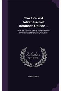 Life and Adventures of Robinson Crusoe ...