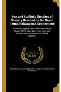Pen and Sunlight Sketches of Scenery Reached by the Grand Trunk Railway and Connections