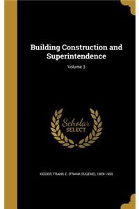 Building Construction and Superintendence; Volume 3