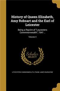 History of Queen Elizabeth, Amy Robsart and the Earl of Leicester