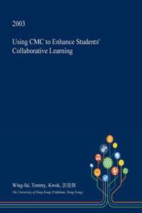 Using CMC to Enhance Students' Collaborative Learning