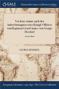 VOR Jena: Roman: Nach Den Aufzeichnungnen Eines Konigl: Offiziers Vom Regiment Gensd'armes: Von George Hesekiel; Zweiter Band