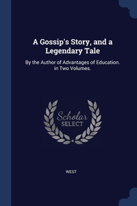 A Gossip's Story, and a Legendary Tale
