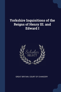 Yorkshire Inquisitions of the Reigns of Henry III. and Edward I