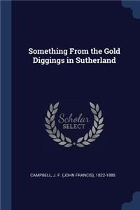 Something from the Gold Diggings in Sutherland
