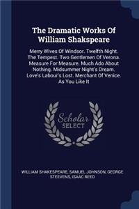 The Dramatic Works Of William Shakspeare